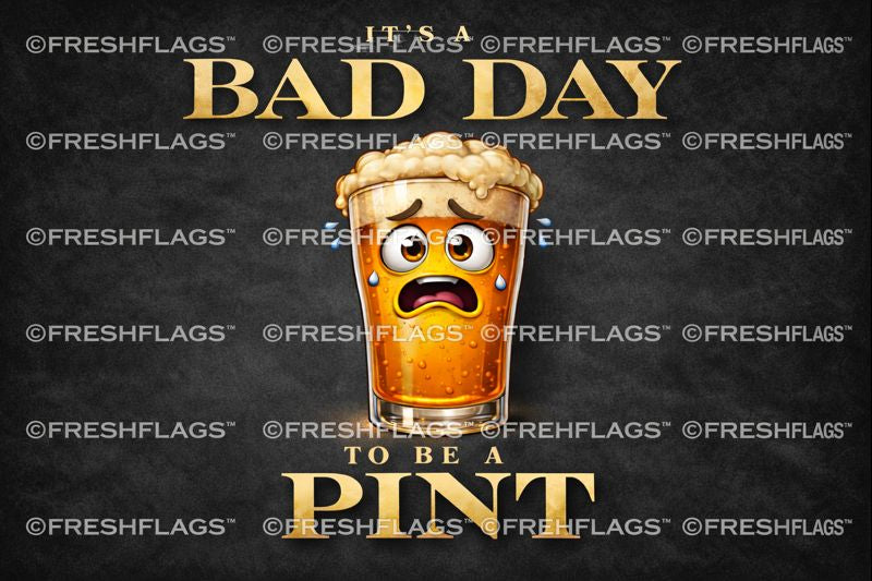 Bad Day To Be a Pint