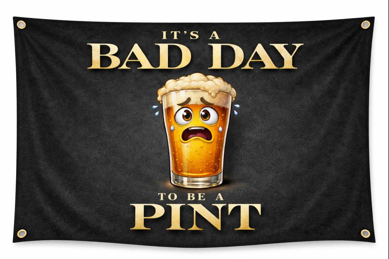 Bad Day To Be a Pint